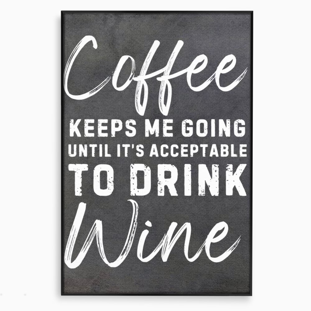 Tablou canvas cu tablou motivational cu cafea si vin, in rama de aluminiu negru