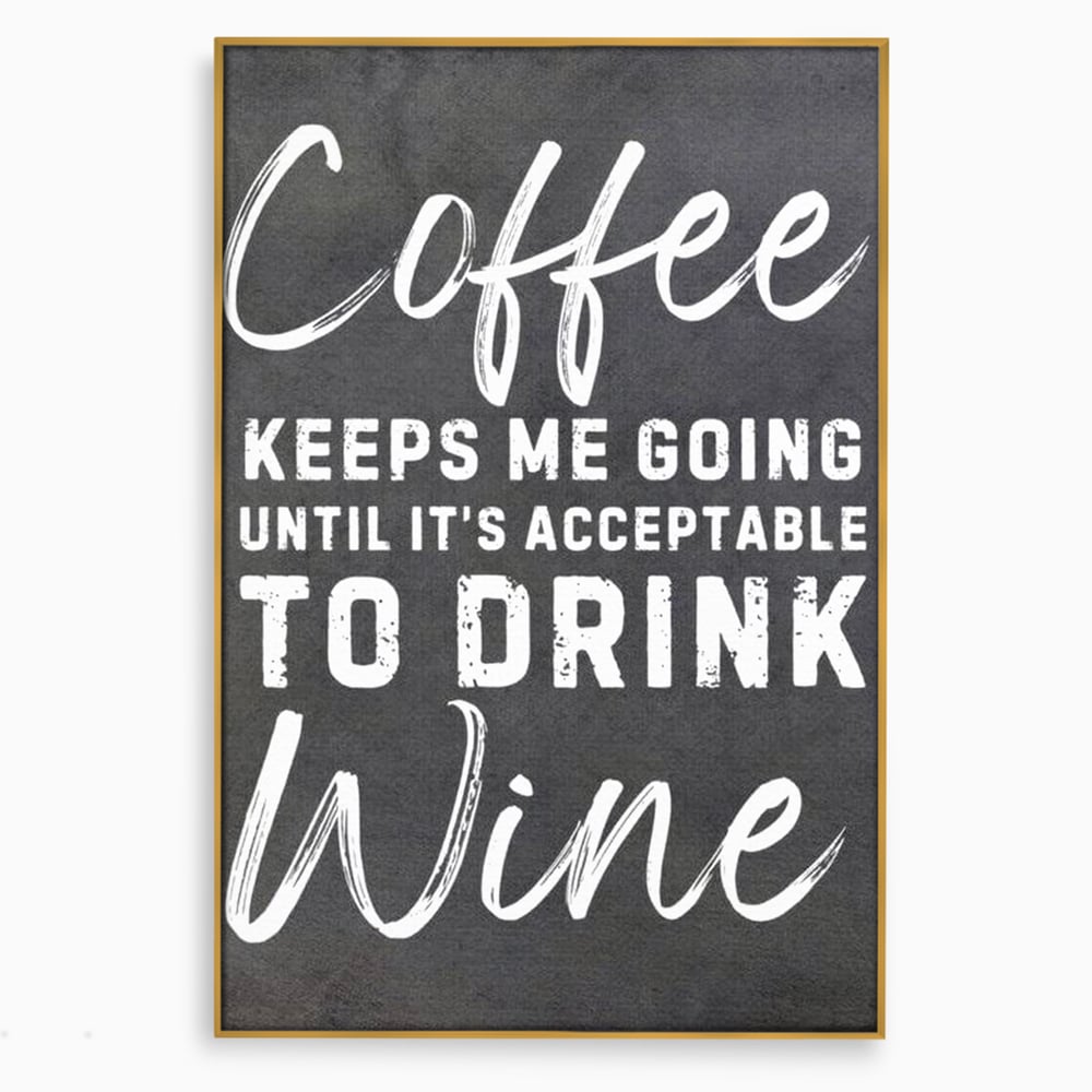 Tablou canvas cu tablou motivational cu cafea si vin, in rama de aluminiu auriu