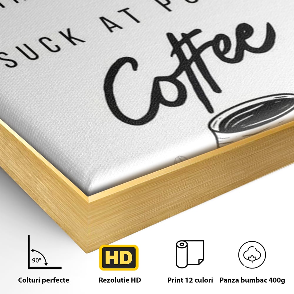 Detaliu al suprafetei: tablou canvas cu text humoristic despre cafea, in rama de aluminiu auriu